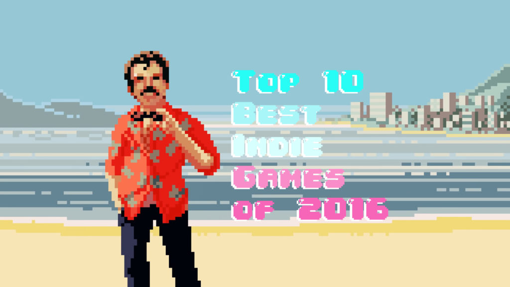 2016 年のベスト インディー ゲーム トップ 10